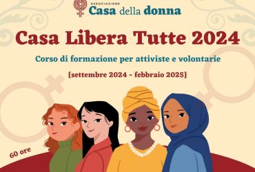 Casa Libera Tutte 2024: corso di formazione per attiviste e volontarie