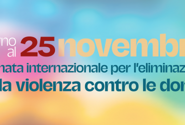 Intorno al 25 novembre: Giornata internazionale per l’eliminazione della violenza contro le donne